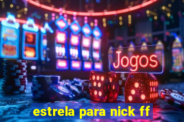 estrela para nick ff
